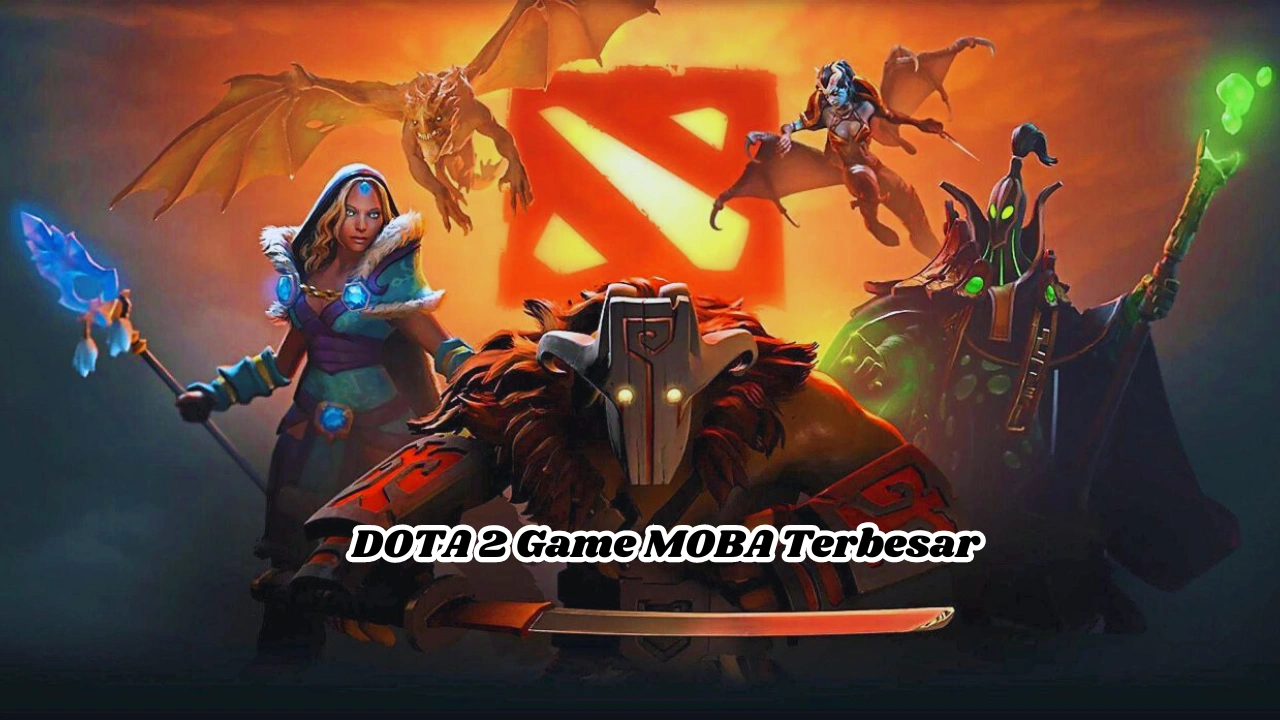 DOTA 2 Game MOBA Terbesar dan Populer Yang Mengasah Otak!!!