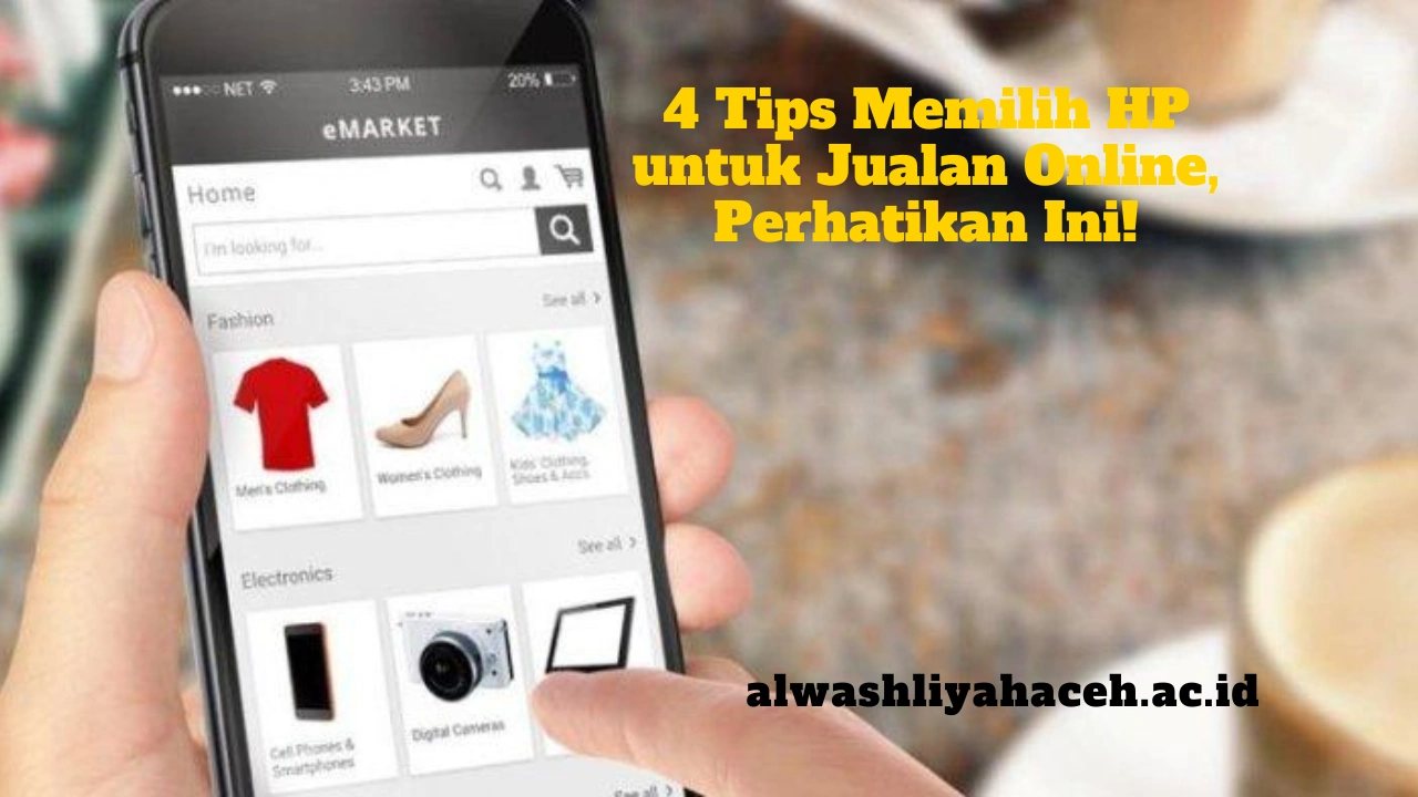 4 Tips Memilih HP untuk Jualan Online, Perhatikan Ini!